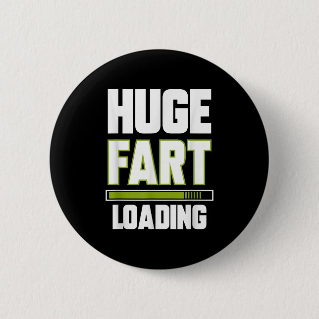Funny Huge Fart Loading Quote Farted Joke Farting  6 Cm Round Badge (Front)