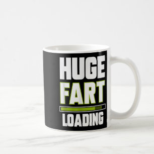 Funny Huge Fart Loading Quote Farted Joke Farting  Coffee Mug