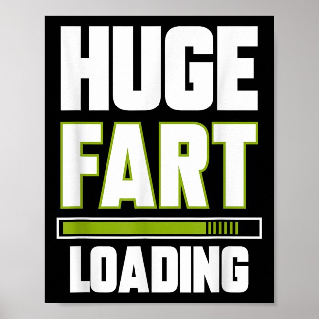 Funny Huge Fart Loading Quote Farted Joke Farting  Poster (Front)