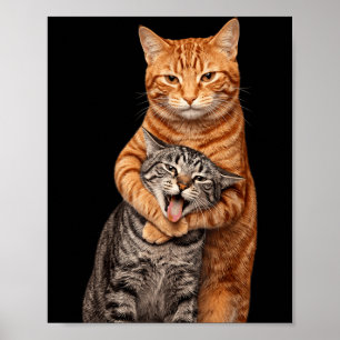 Funny Hugging Cats Meme Orange Cat Tight Embrace Poster