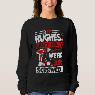 Funny Hughes. If Hughes Can't Fix It, We're All Sc Sweatshirt