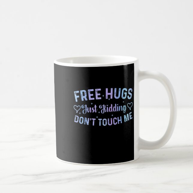 Funny Hugs Quote Meme Hugs Just Kidding Don't Touc Coffee Mug (Right)