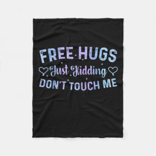Funny Hugs Quote Meme Hugs Just Kidding Don't Touc Fleece Blanket
