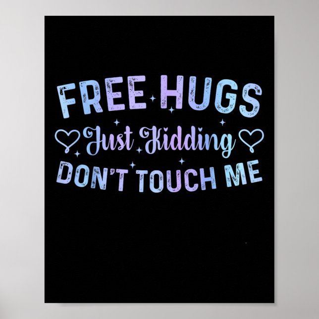 Funny Hugs Quote Meme Hugs Just Kidding Don't Touc Poster (Front)