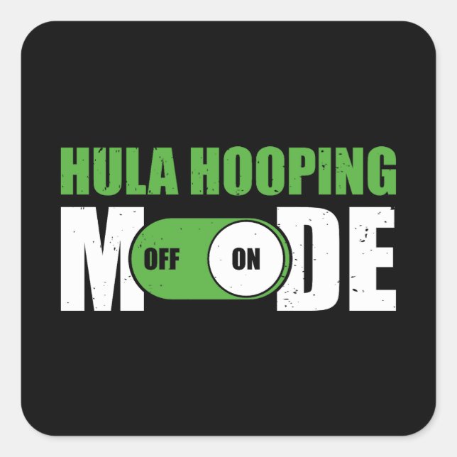 Funny Hula Hooping Mode ON | Hula Hoop for Hoopers Square Sticker (Front)