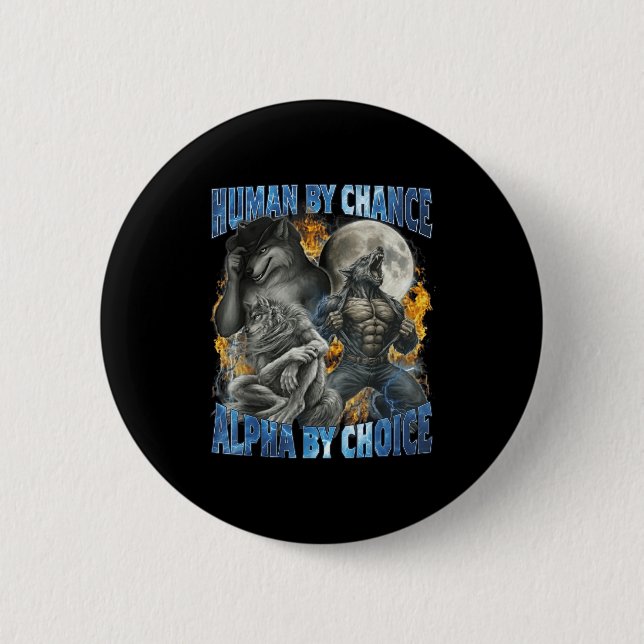 Funny Human By Chance Alpha By Choice Wolf Matchin 6 Cm Round Badge (Front)
