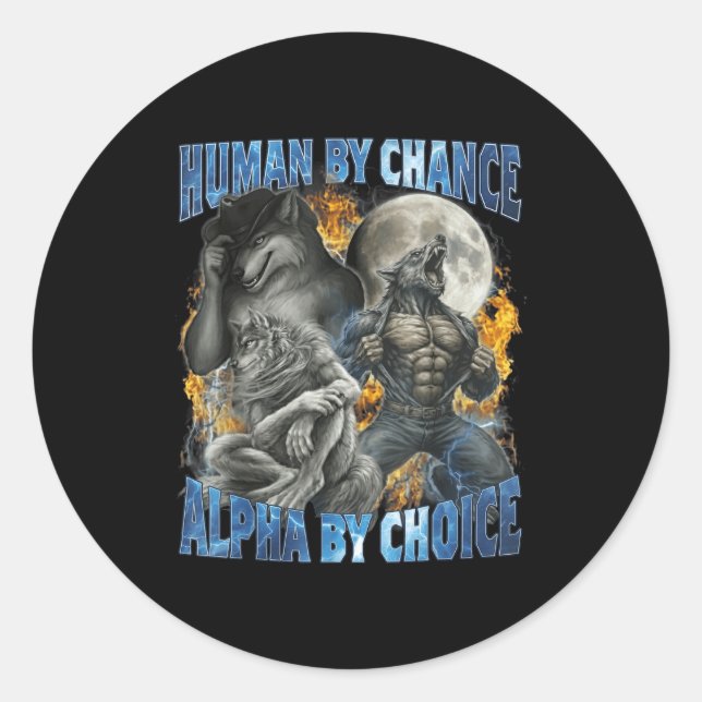 Funny Human By Chance Alpha By Choice Wolf Matchin Classic Round Sticker (Front)