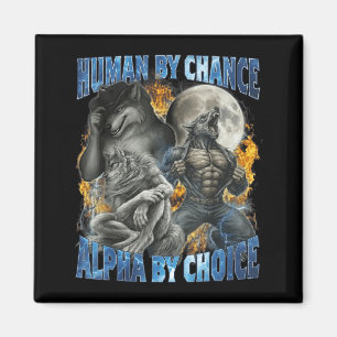 Funny Human By Chance Alpha By Choice Wolf Matchin Magnet