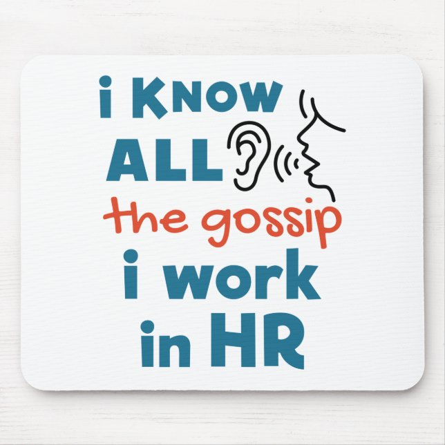 Funny Human Resources HR I Know all the Gossip Mouse Pad (Front)