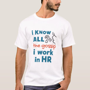 Funny Human Resources HR I Know all the Gossip T-Shirt
