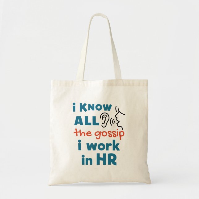 Funny Human Resources HR I Know all the Gossip Tote Bag (Front)