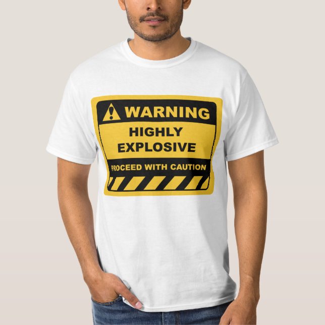 Funny Human Warning Labels HIGHLY EXPLOSIVE T-Shirt (Front)