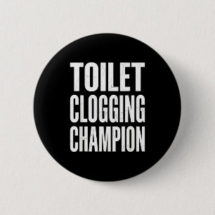 Funny Humor Bathroom Joke Toilet Clogging Chamon  6 Cm Round Badge