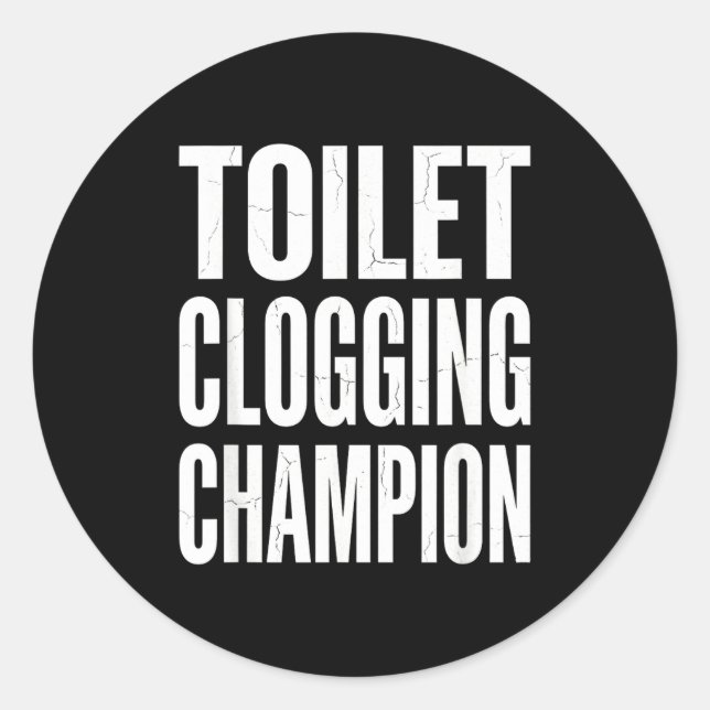 Funny Humor Bathroom Joke Toilet Clogging Chamon  Classic Round Sticker (Front)