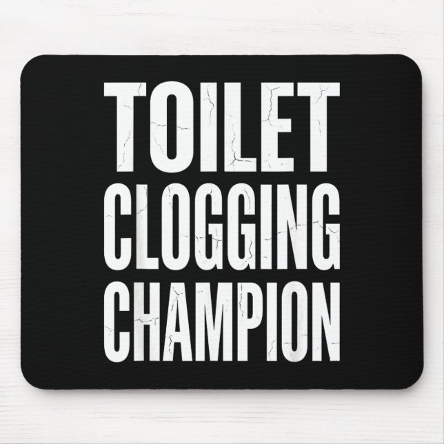 Funny Humor Bathroom Joke Toilet Clogging Chamon  Mouse Pad (Front)