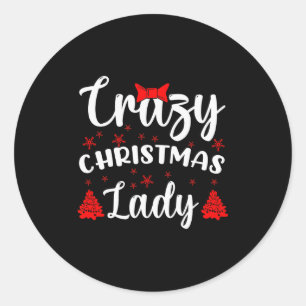 Funny Humor I Crazy Christmas Lady Classic Round Sticker