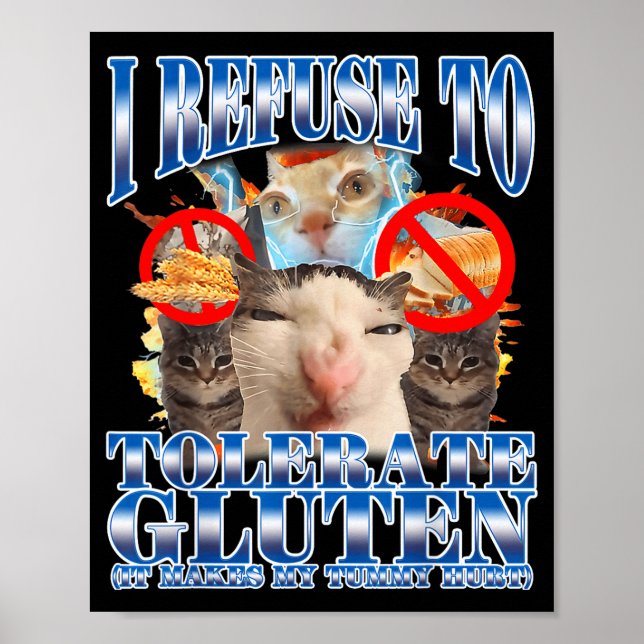 Funny Humor I Refuse To Tolerate Gluten Cat Meme Q Poster (Front)