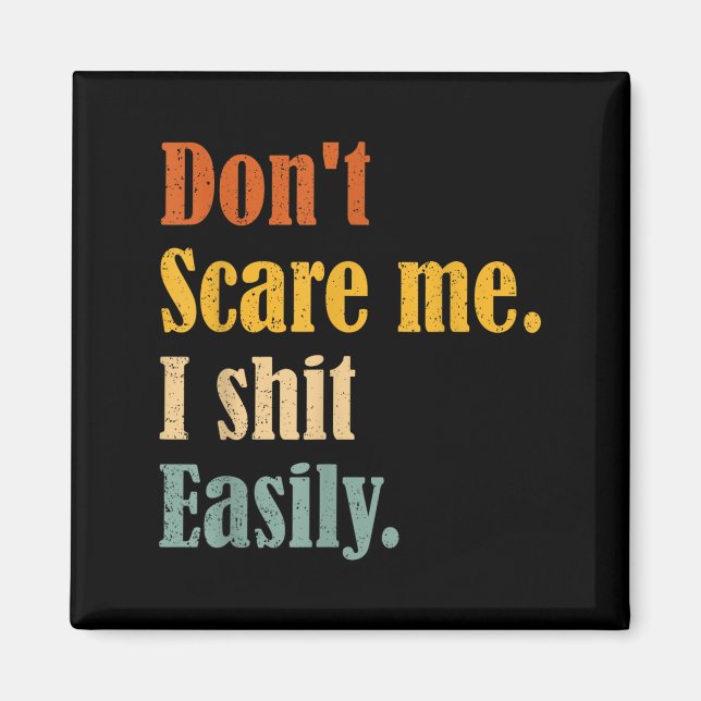 Funny Humor Sarcastic Quote _ Don't E Me I Easily  Magnet (Front)