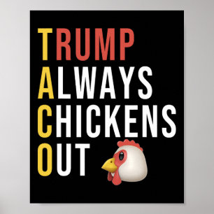 Funny Humor Taco Trump Always Chickens Out  Poster