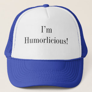Funny Humorlicious Silly Goofy Quote Trucker Hat