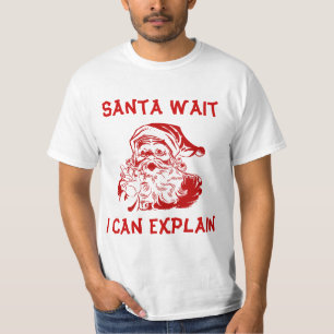 Funny Humour Christmas Santa wait I can explain T-Shirt