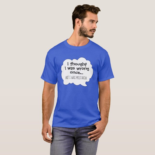 Funny humour I thought I was wrong cartoon T-Shirt (Front Full)
