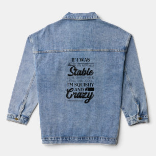 Funny Humour If I Was Skinny And Mentally Stable I Denim Jacket