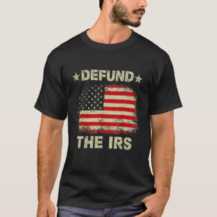 Funny Humour Irs Defund The Irs Tax Return Tee Ant