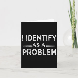 Funny Humour Joke Sarcastic Quote Identify As A Card