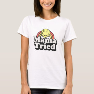 Funny humour Mama tried t-shirt