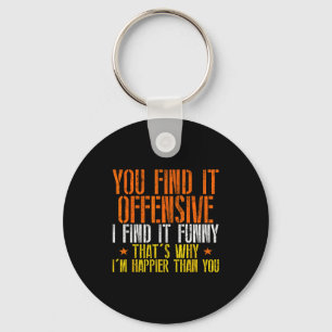 Funny humour sarcastic offensive happy feeling key ring