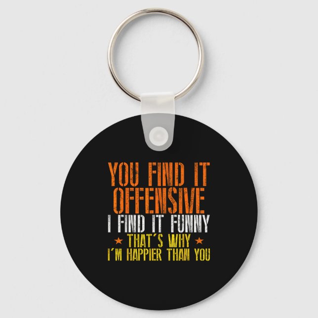 Funny humour sarcastic offensive happy feeling key ring (Front)