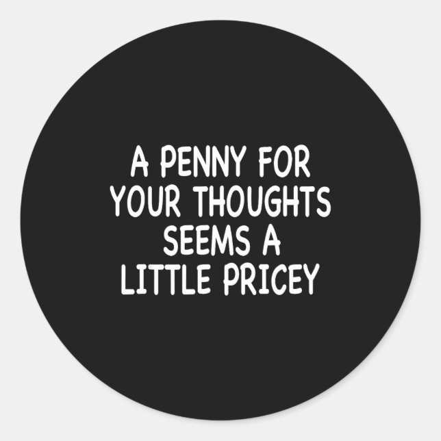 Funny Humour Saying, Penny For Your Thoughts Sarca Classic Round Sticker (Front)