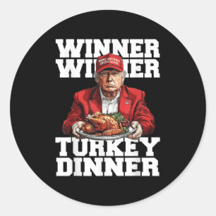 Funny Humour Trump Winner Winner Turkey Dinner Tha Classic Round Sticker