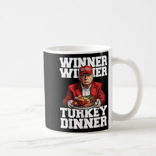 Funny Humour Trump Winner Winner Turkey Dinner Tha Coffee Mug