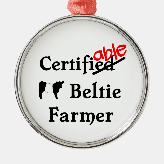 Funny Humourous Certifiable Beltie Farmer Gift Metal Ornament (Front)