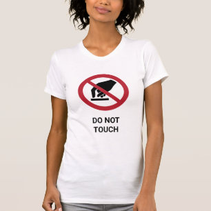Funny Humourous Do Not Touch ISO 7010 Warning Sign T-Shirt