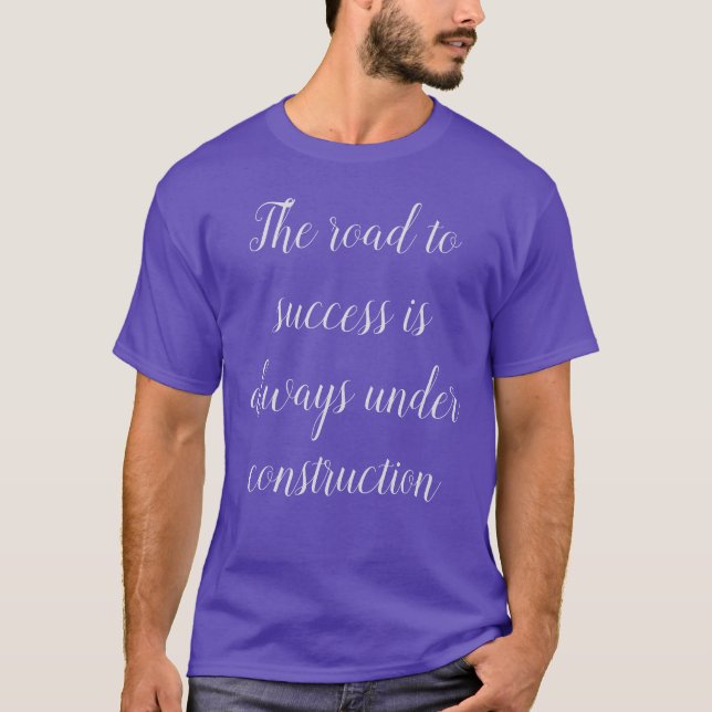 Funny Humourous Saying: The road to success is... T-Shirt (Front)