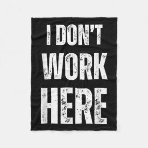 Funny Humourous Statement I Don't Work Here Fleece Blanket