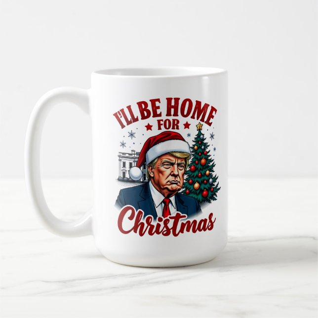 Funny Humourous Trump I'll Be Home For Christmas Coffee Mug (Left)