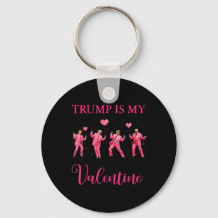 Funny Humourous Trump Is My Valentine Trump Valent Key Ring