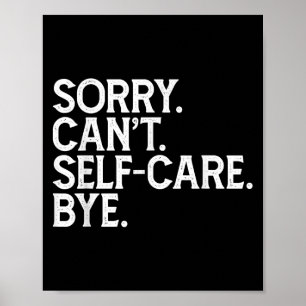 Funny Humourous Vintage Love Sorry Can’t Self Care Poster