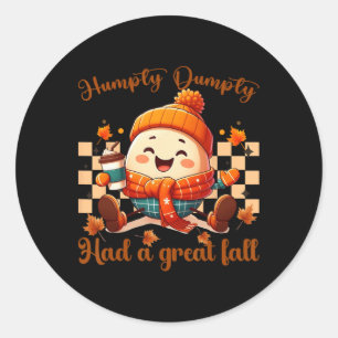 Funny Humpty Dumpty Had A Great Fall Autumn Men1 Classic Round Sticker