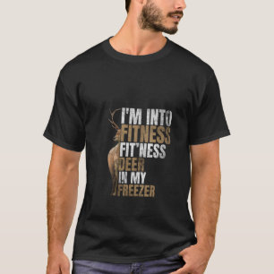 Funny Hunter Dad I m Into Fitness Deer Freezer Hun T-Shirt