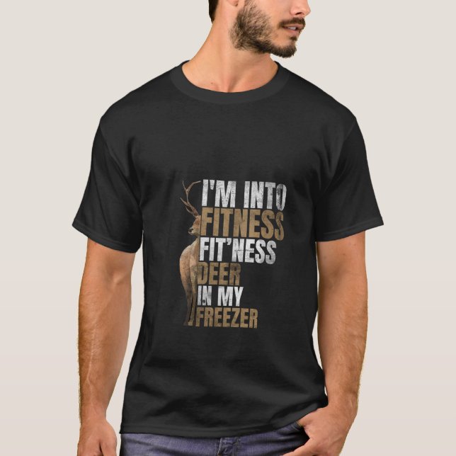Funny Hunter Dad I m Into Fitness Deer Freezer Hun T-Shirt (Front)