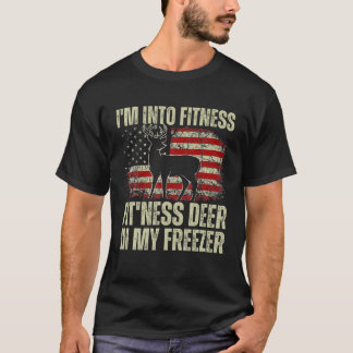Funny Hunter Dad I m Into Fitness Deer Freezer Hun T-Shirt