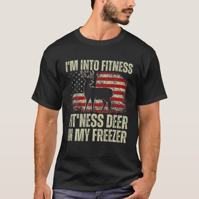 Funny Hunter Dad I m Into Fitness Deer Freezer Hun T-Shirt (Front)