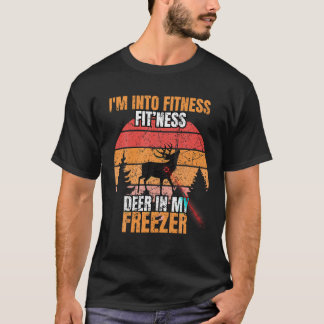 Funny Hunter Dad I m Into Fitness Deer Freezer Hun T-Shirt