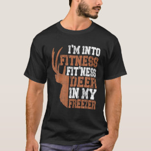 Funny Hunter Dad I m Into Fitness Deer Freezer Hun T-Shirt