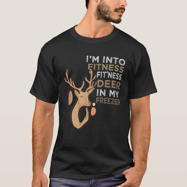 Funny Hunter Dad I m Into Fitness Deer Freezer Hun T-Shirt (Front)